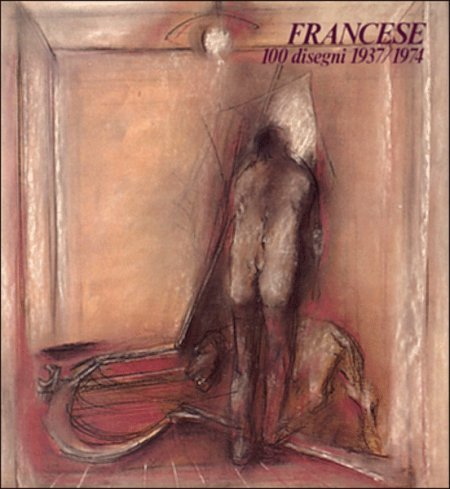 Francese. 100 disegni 1937/1974
