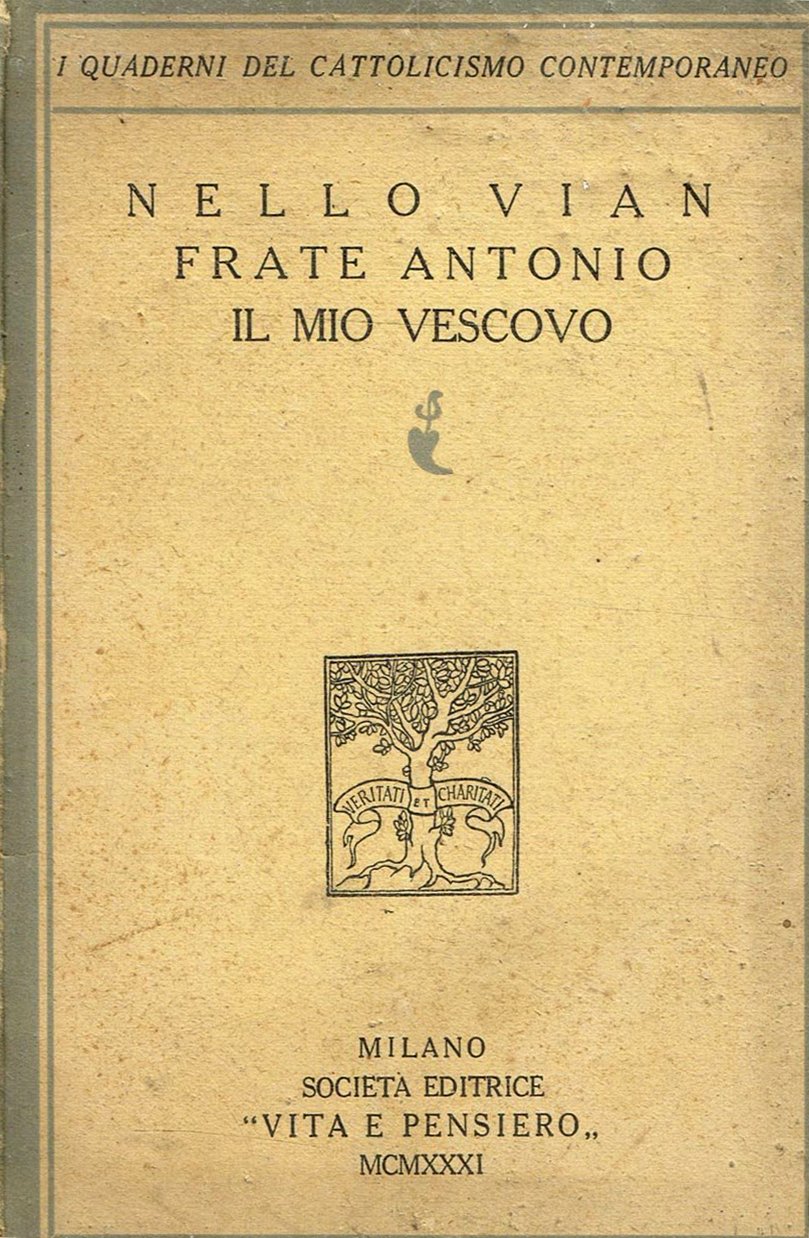 Frate Antonio, il Mio Vescovo., Milano, Vita e Pensiero, 1931