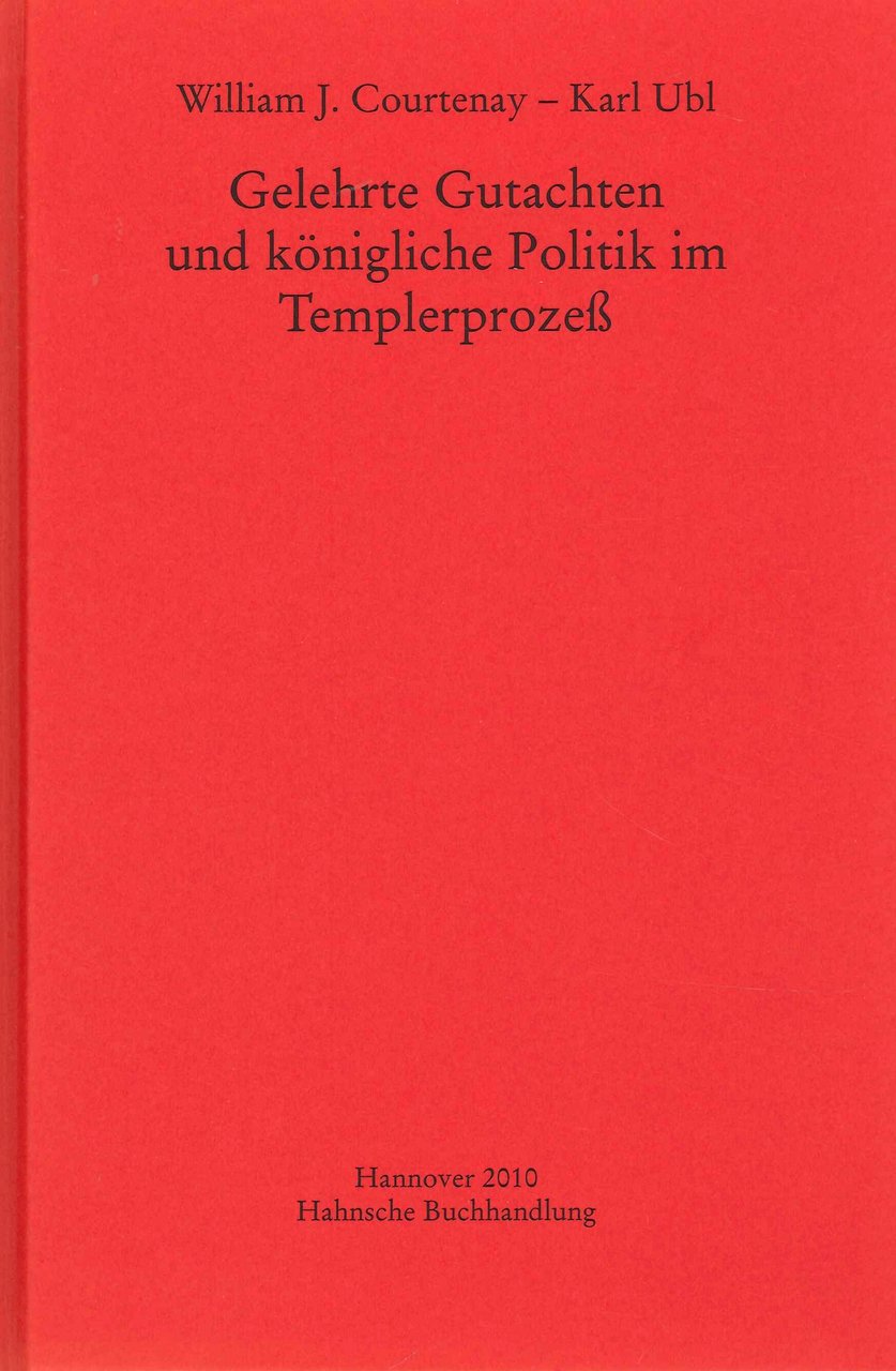 Gelehrte Gutachten und königliche Politik im Templerprozeß. Band 51. 2010, …