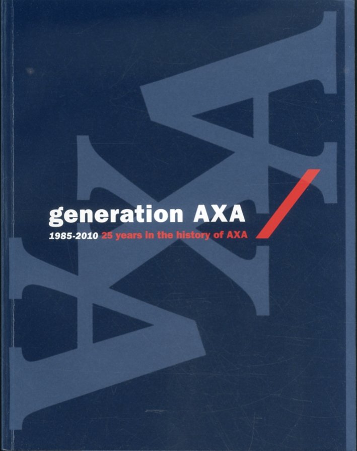 Generation Axa 1985-2010. 25 years in the history of Axa