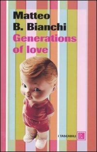 Generations of love, Milano, Baldini Castoldi Dalai, 2008