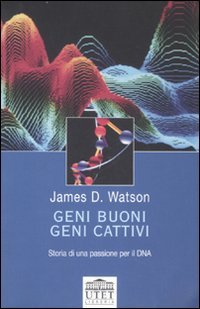 Geni buoni, geni cattivi. Storia di una passione per il …