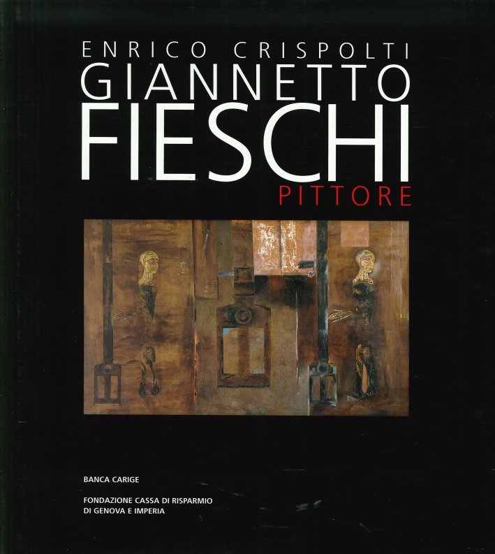 Giannetto Fieschi pittore, Genova, Banca Carige, 1999