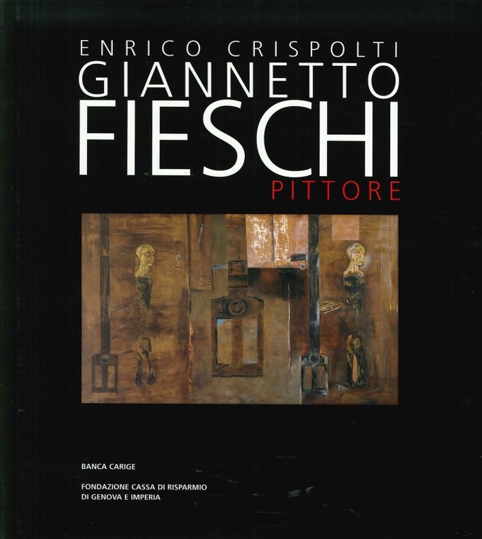 Giannetto Fieschi pittore, Genova, Banca Carige, 1999