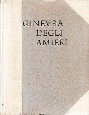Ginevra degli Amieri. Leggenda fiorentina del Rinascimento ricomposta da Mario …