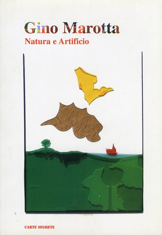 Gino Marotta. Natura e Artificio