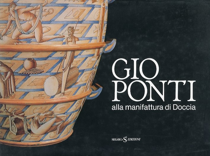 Giò Ponti. Alla manifattura di Doccia