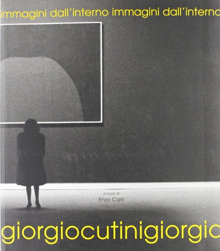 Giorgio Cutini. Immagini dall'Interno