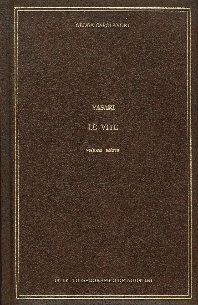 Giorgio Vasari. Le Vite. Volume 8, Novara, Istituto Geografico De …