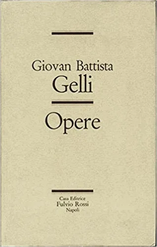 Giovan Battista Gelli. Opere