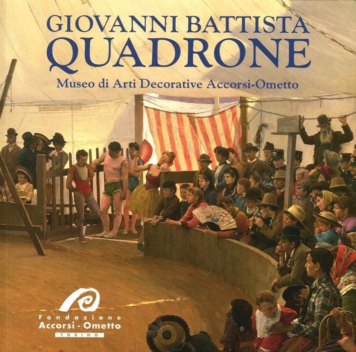 Giovanni Battista Quadrone. Un "Iperrealista" nella Pittura Piemontese dell'Ottocento