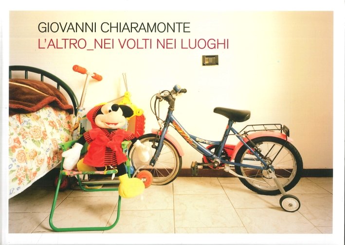 Giovanni Chiaramonte. L'Altro. Nei Volti nei Luoghi, Verona, Grafiche Aurora, …