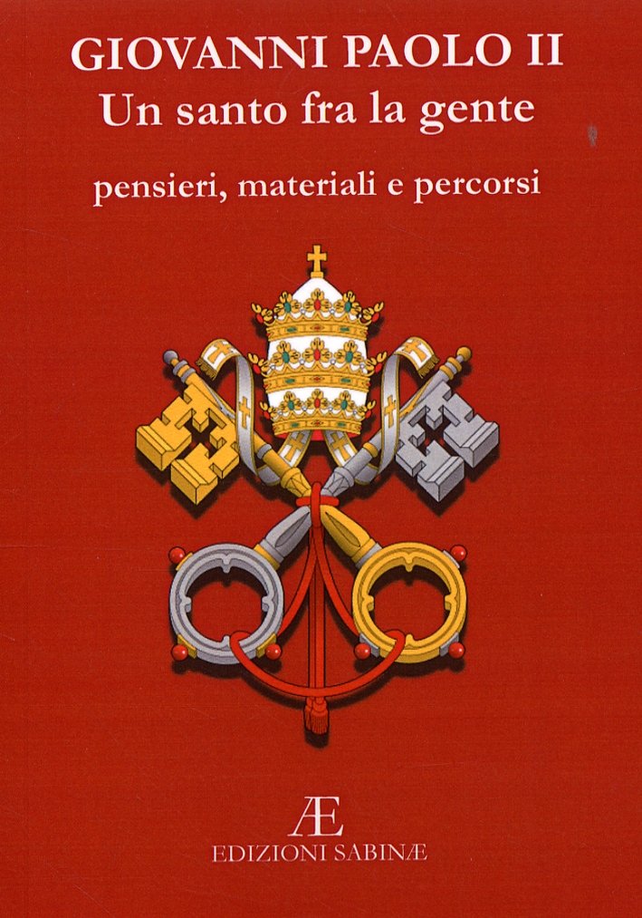 Giovanni Paolo II. Un santo fra la gente. Pensieri, materiali …