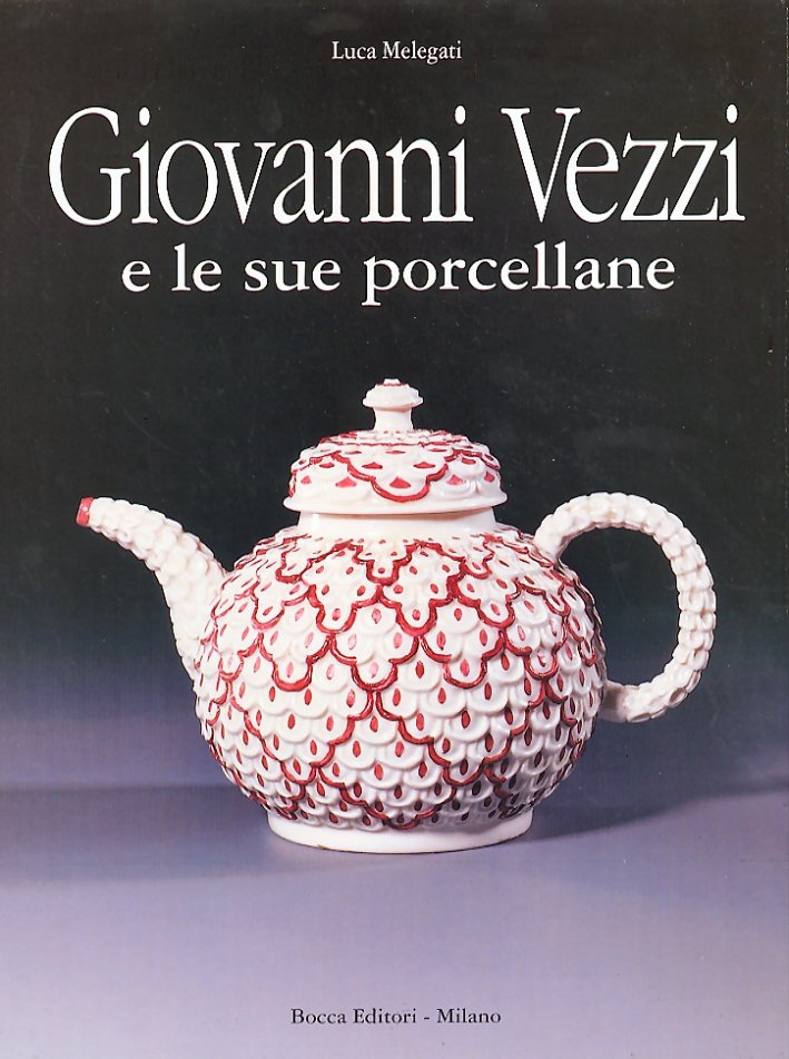 Giovanni Vezzi e le sue porcellane