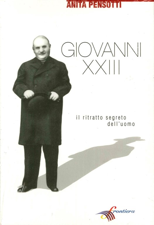 Giovanni XXIII. Il ritratto segreto dell'uomo
