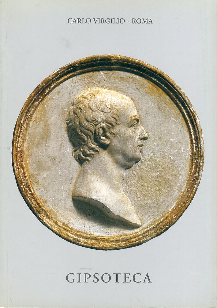 Gipsoteca. Ottanta gessi originali dall'Otto al Novecento