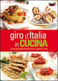 Giro d'Italia in cucina. Le migliori ricette regionali e i …