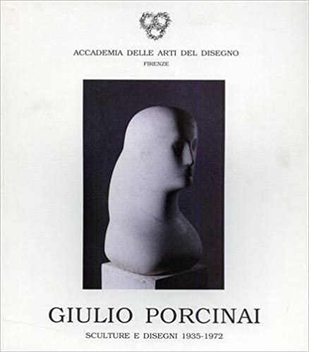 Giulio Porcinai. Sculture e Disegni 1935-1972., Firenze, Comune di Firenze, …