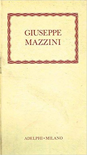 Giuseppe Mazzini, Milano, Adelphi, 1972