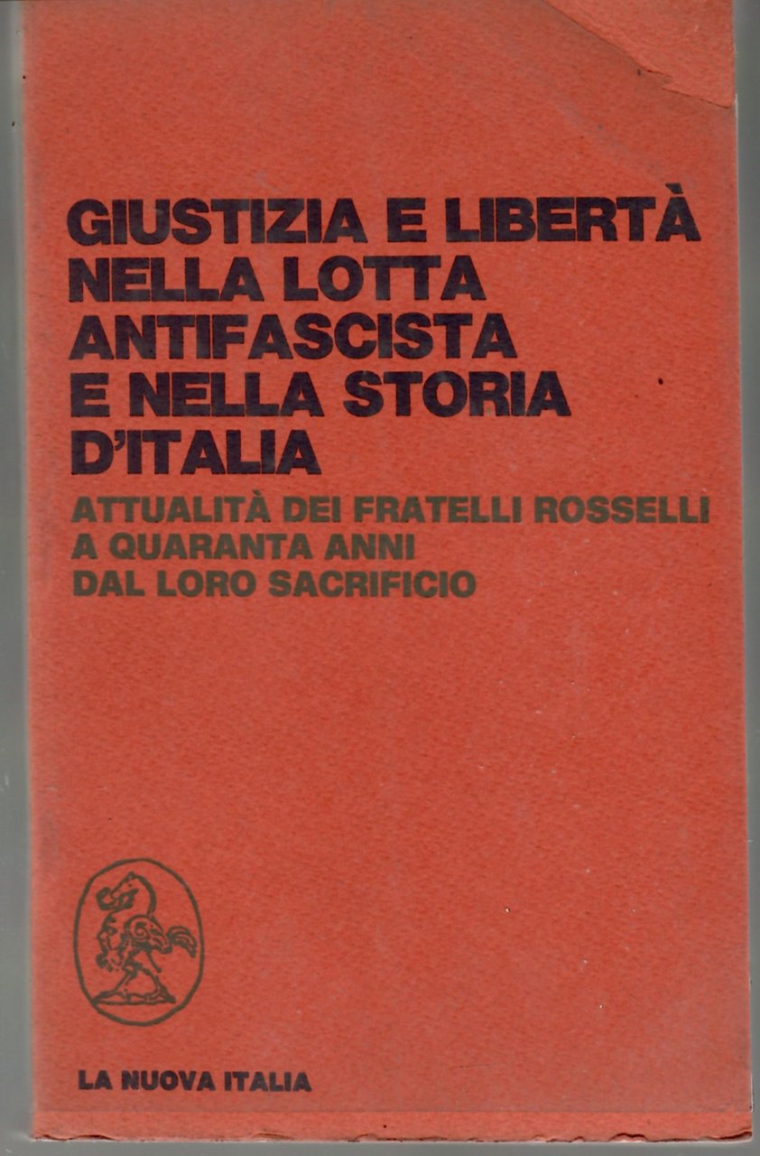 Giustizia e Libertà Nella Lotta Antifascista e Nella Storia d'Italia. …