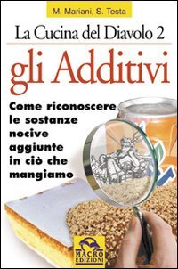 Gli additivi. Come riconoscere le sostanze nocive aggiunte in ciò …