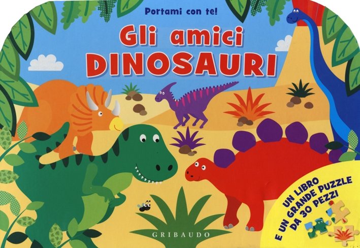 Gli amici dinosauri. Portami con te! Libro puzzle