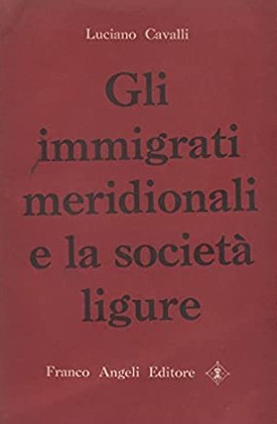 Gli Immigrati Meridionali e la Società Ligure, Milano, Franco Angeli, …