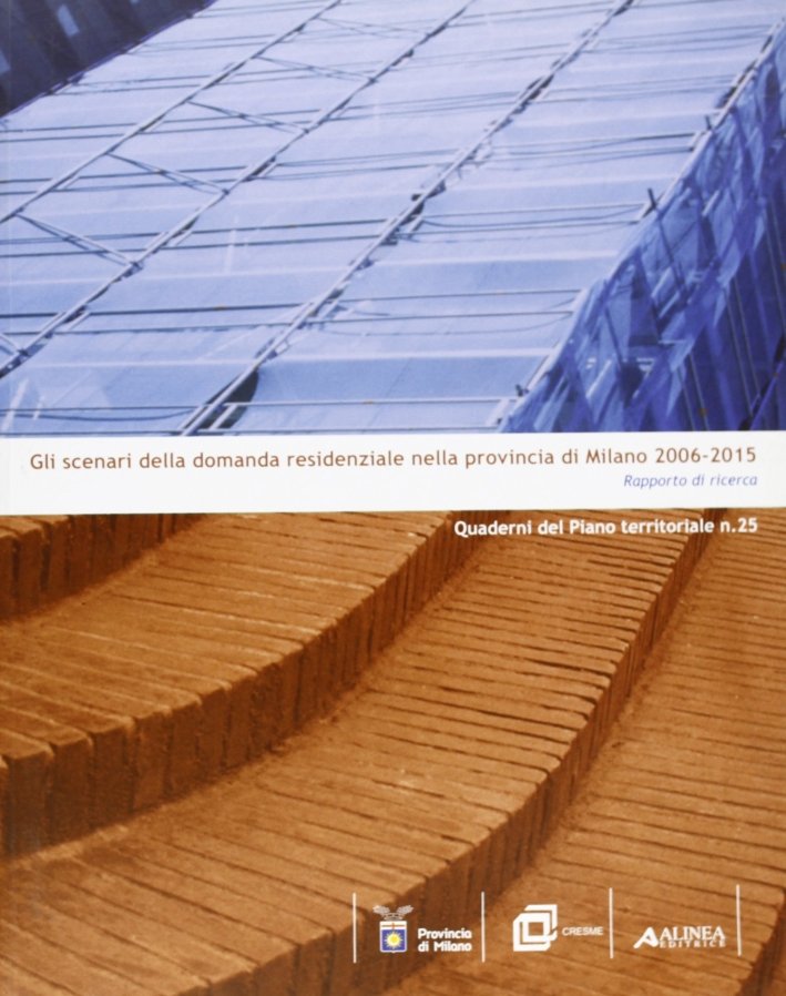 Gli scenari della domanda residenziale nella provincia di Milano 2006-2015. …