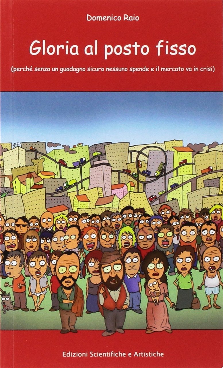 Gloria al posto fisso. (Perché senza un guadagno sicuro nessuno …