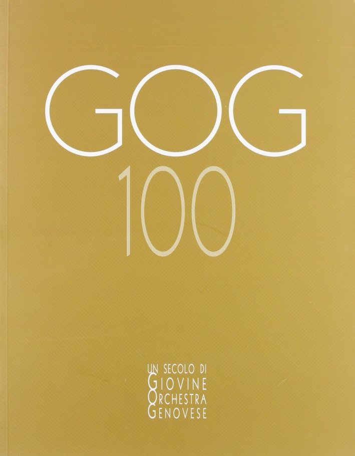 GOG 100. Un secolo di Giovine Orchestra Genovese