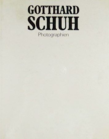 Gotthard Schuh. Photographien aus den Jahren 1929- 1963., Bern, Benteli …