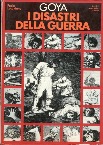 Goya. I disastri della guerra