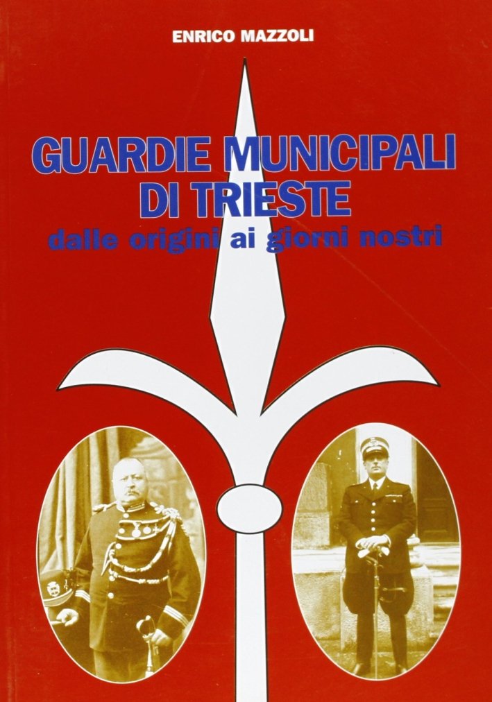 Guardie municipali di Trieste. Dalle origini ai giorni nostri