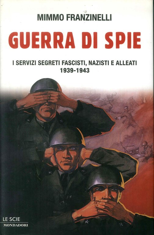 Guerra di spie. I servizi segreti fascisti, nazisti e alleati. 1939-1943