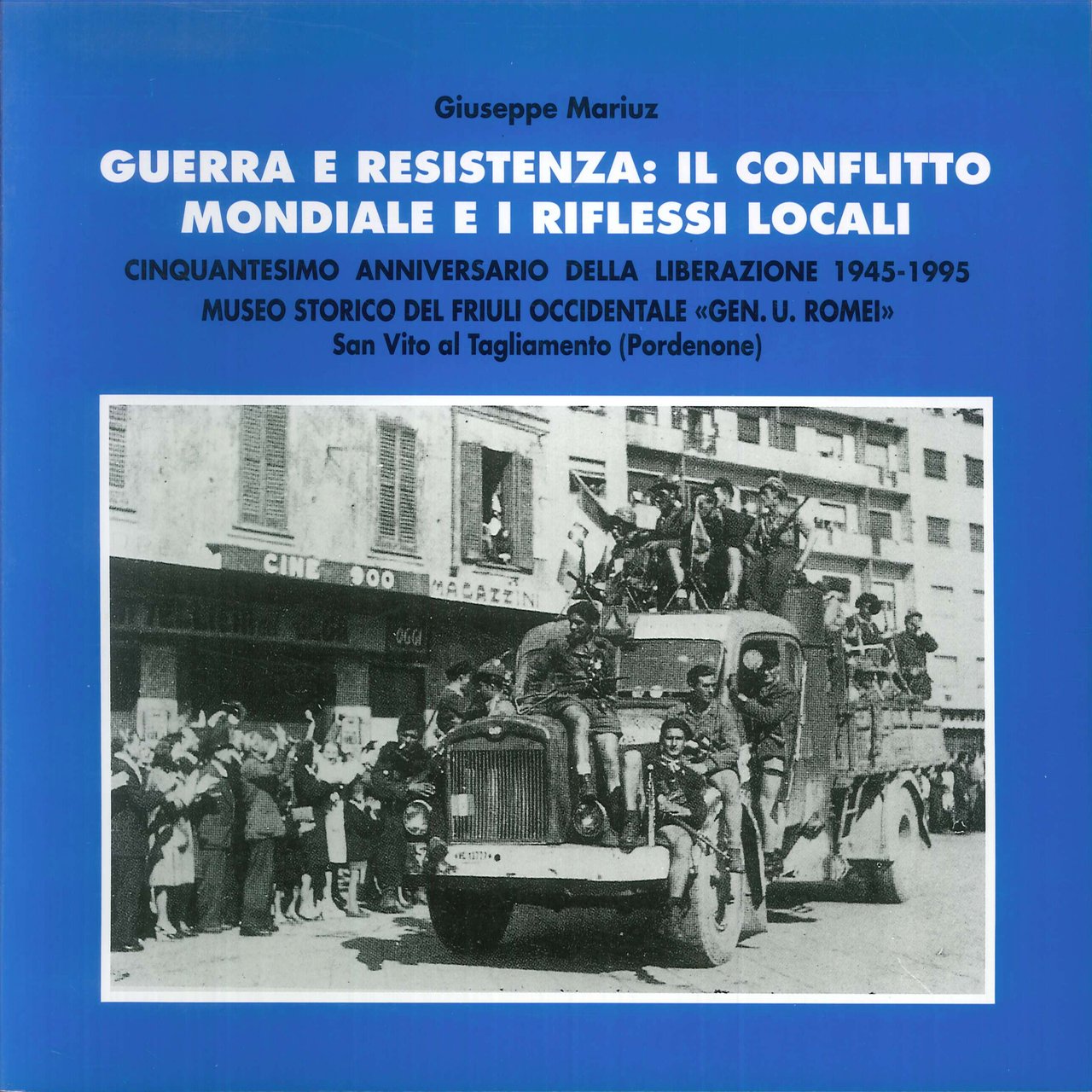 Guerra e Resistenza: il conflitto mondiale e i riflessi locali. …