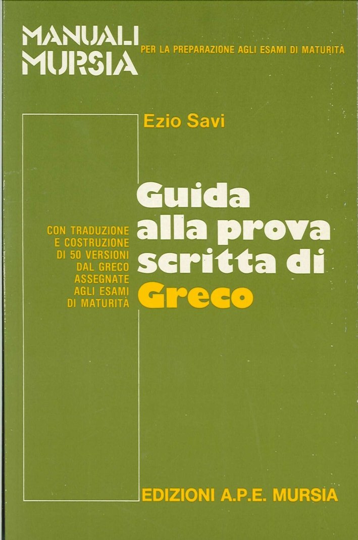 Guida alla Prova Scritta di Greco. Con Traduzione e Costruzione …