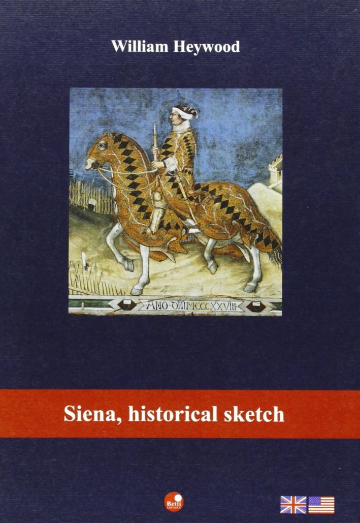 Guide to Siena. Historical sketch, Siena, Betti, 2002