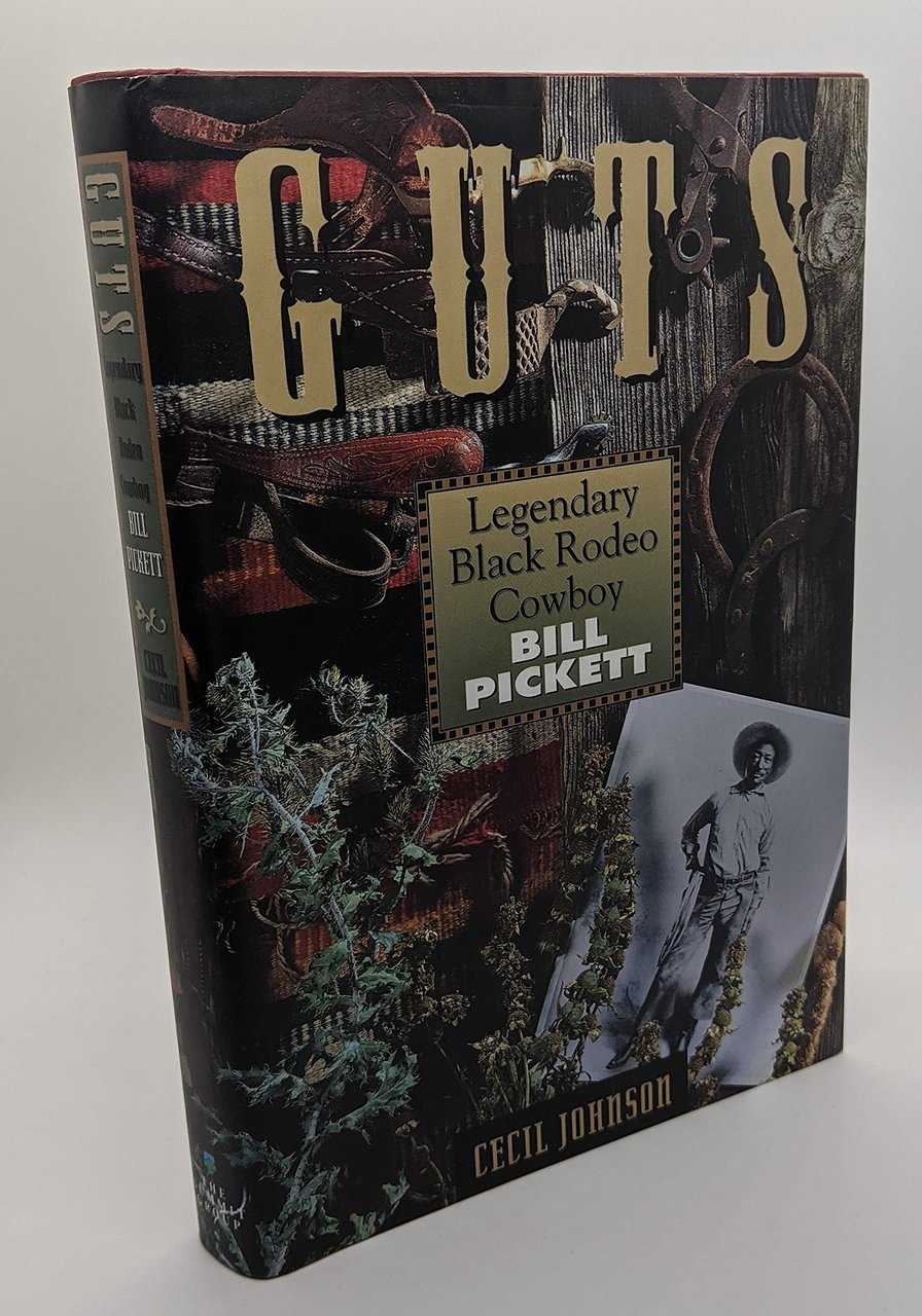 Guts. Legendary Black Rodeo Cowboy Bill Pickett