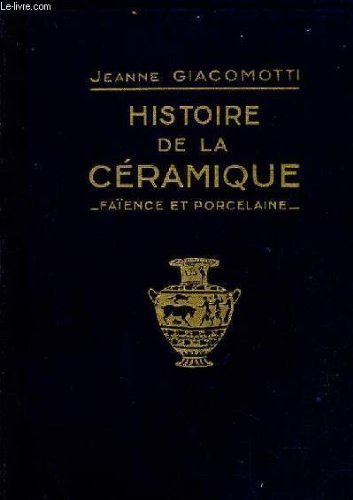 Histoire de la ceramique, faience et porcelaine de l'antiquite au …