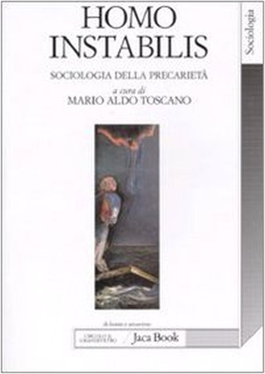 Homo instabilis. Sociologia della precarietà