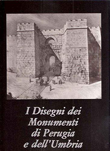 I Disegni dei Monumenti di Perugia e dell'Umbria