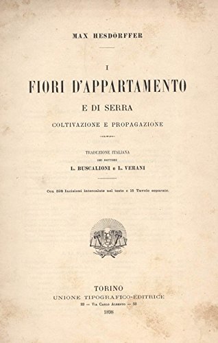 I fiori d'appartamento e di serra. Coltivazione e propagazione.