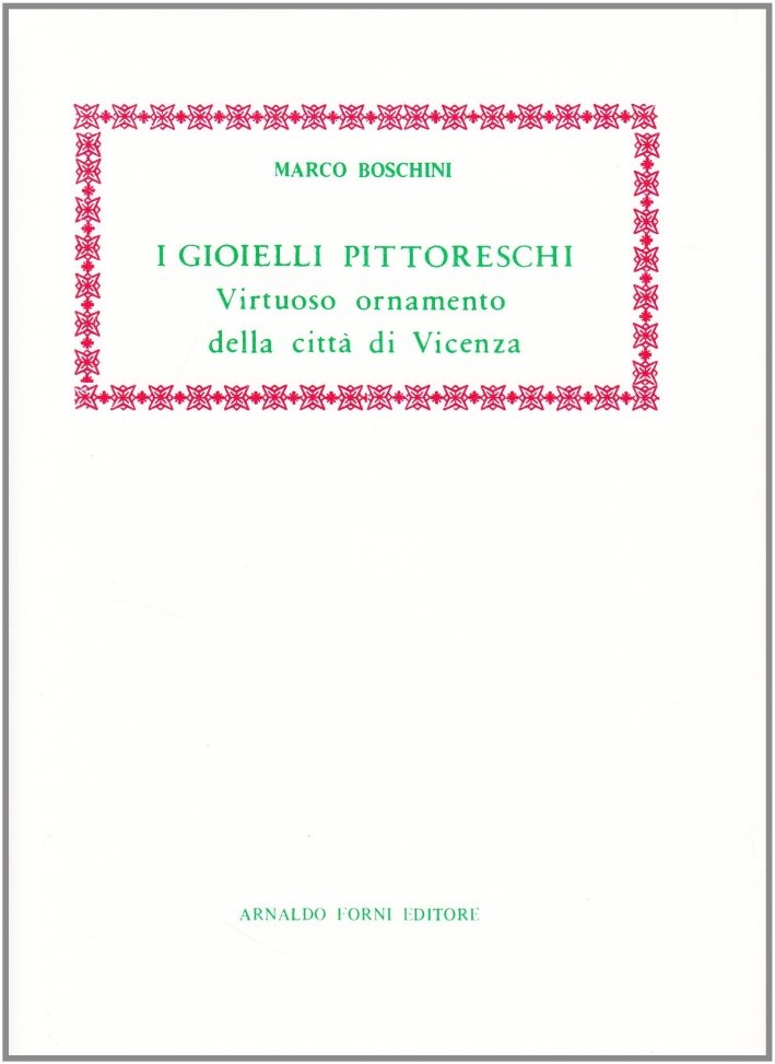 I Gioielli Pittoreschi, Virtuoso Ornamento della Città di Vicenza | Immagine principale