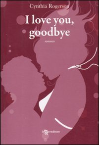 I love you, goodbye, Roma, Leggereditore, 2011