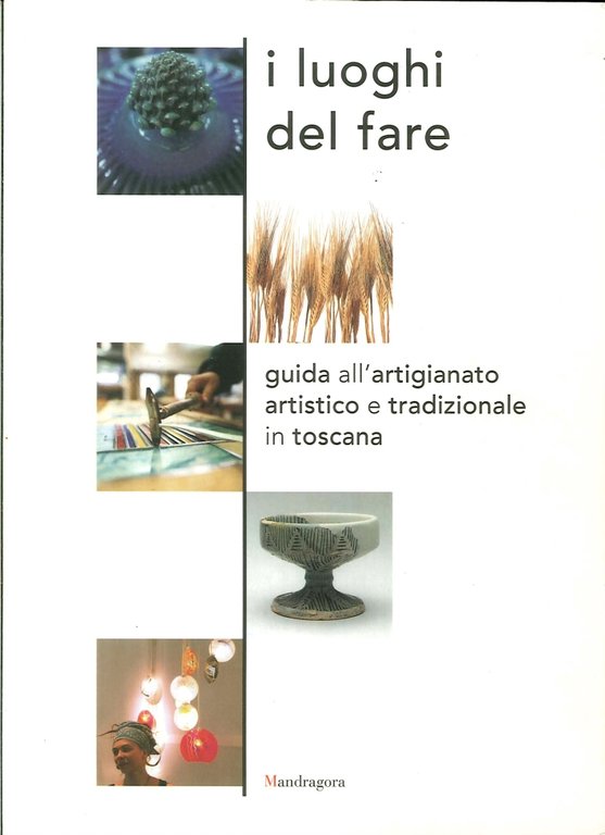 I luoghi del fare. Guida all'artigianato artistico e tradizionale in …