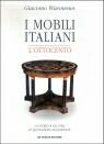 I mobili italiani. L'Ottocento. La storia, gli stili, le quotazioni …