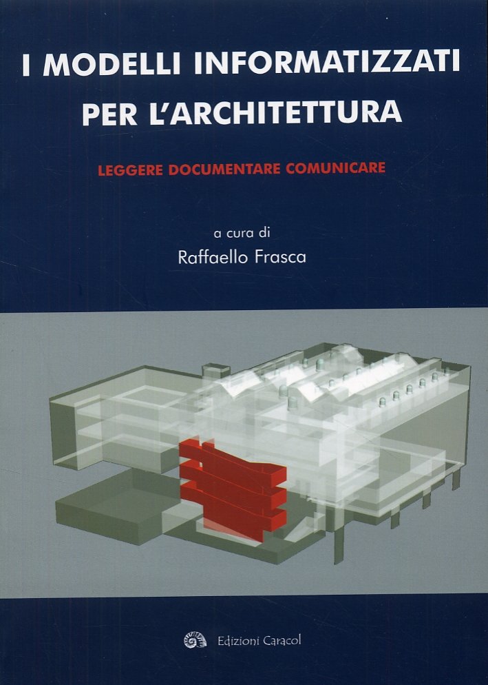 I modelli informatizzati per l'architettura. Leggere, documentare, comunicare
