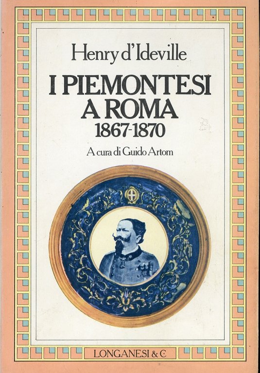 I Piemontesi a Roma 1867-1870, Milano, Longanesi, 1982