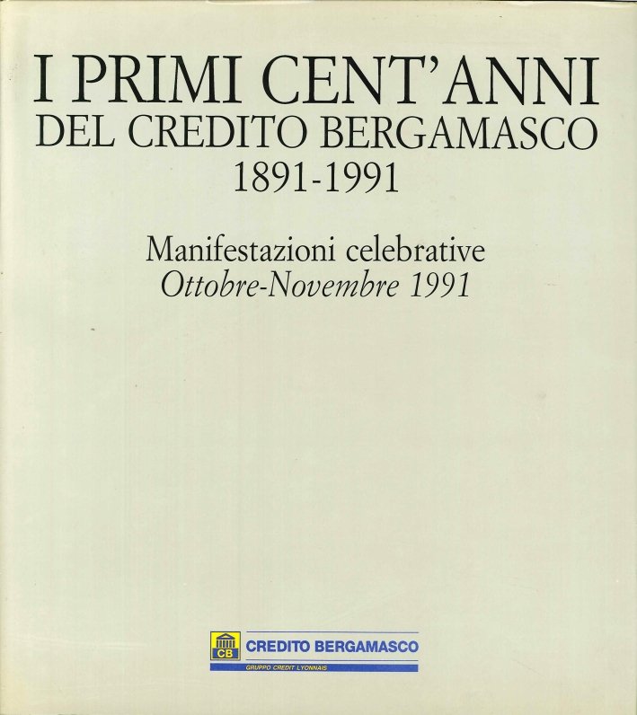 I Primi Cent'Anni del Credito Bergamasco, 1891-1991. Manifestazioni Celebrative, Ottobre-Novembre …