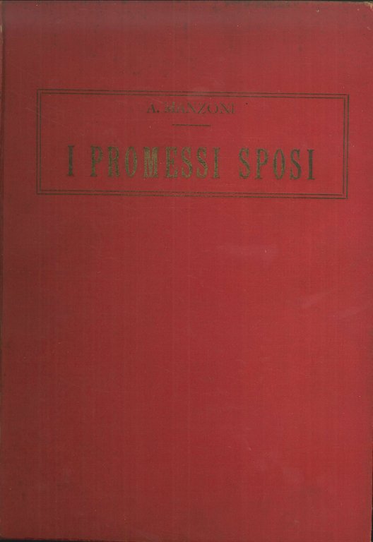 I Promessi Sposi di Alessandro Manzoni. Storia Milanese del Secolo XVII